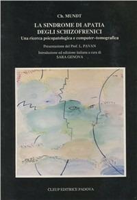 La sindrome di apatia degli schizofrenici. Una ricerca psicopatologica e computertomografica - Christoph Mundt - Libro CLEUP | Libraccio.it