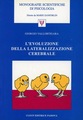 L' evoluzione della lateralizzazione cerebrale - Giorgio Vallortigara - Libro CLEUP 1994, Monografie scientifiche di psicologia | Libraccio.it