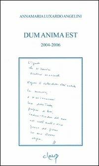 Dun anima est 2004-2006 - Annamaria Luxardo Angelini - Libro CLEUP 2006, Varia | Libraccio.it
