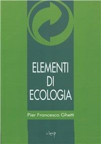 Elementi di ecologia - P. Francesco Ghetti - Libro CLEUP 2002 | Libraccio.it