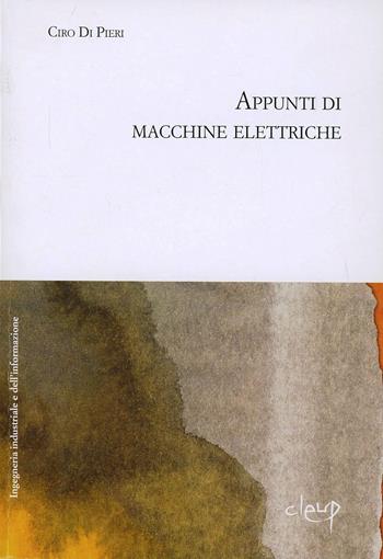 Appunti di macchine elettriche - Ciro Di Pieri - Libro CLEUP 1988 | Libraccio.it