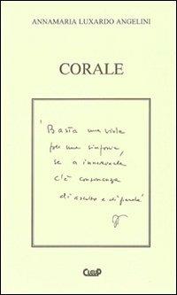 Corale - Annamaria Luxardo Angelini - Libro CLEUP 2001, Varia | Libraccio.it