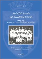 Dal Club Savoia all'Accademia Comini 1885-2005. Centovent'anni di scherma a Padova