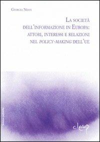 La società dell'informazione in Europa: attori, interessi e relazioni nei policy-making dell'UE - Giorgia Nesti - Libro CLEUP 2005, Scienze politiche | Libraccio.it