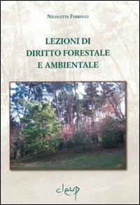 Lezioni di diritto forestale e ambientale - Nicoletta Ferrucci - Libro CLEUP 2006, Scienze giuridiche | Libraccio.it