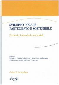 Sviluppo locale partecipato e sostenibile. Territorio, interazioni e reti sociali - Raffaele Barone - Libro CLEUP 2006 | Libraccio.it