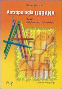 Antropologia urbana. Il caso dei contratti di quartiere - Giuseppe Licari - Libro CLEUP 2006, Antropologia | Libraccio.it