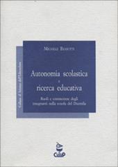 Autonomia scolastica e ricerca educativa. Ruoli e conoscenze degli insegnanti nella scuola del Duemila