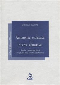 Autonomia scolastica e ricerca educativa. Ruoli e conoscenze degli insegnanti nella scuola del Duemila - Michele Biasutti - Libro CLEUP 1999 | Libraccio.it