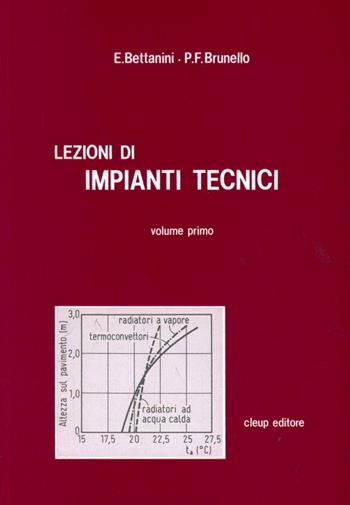 Lezioni di impianti tecnici. Vol. 1 - Ernesto Bettanini, P. Francesco Brunello - Libro CLEUP 1987 | Libraccio.it