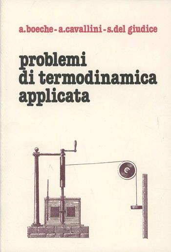 Problemi di termodinamica applicata - Adileno Boeche, Alberto Cavallini, Stefano Del Giudice - Libro CLEUP 1989 | Libraccio.it