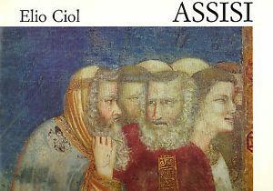 Assisi - Elio Ciol, Alistair M. Crawford, Franco Cardini - Libro 24 Ore Cultura, Invisibilia | Libraccio.it