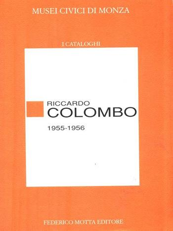 Riccardo Colombo (1955-1956). Catalogo della mostra - Paolo Biscottini - Libro 24 Ore Cultura 1992, Mostre e musei | Libraccio.it