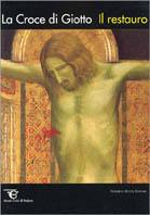 La croce di Giotto. Il restauro. Ediz. illustrata  - Libro 24 Ore Cultura 1995, Mostre e musei | Libraccio.it