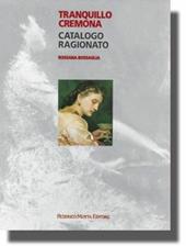 Tranquillo Cremona. Catalogo ragionato - Rossana Bossaglia - Libro 24 Ore Cultura 1996, Cataloghi ragionati artisti '800 lombardo | Libraccio.it