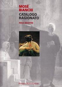 Mosè Bianchi. Ediz. illustrata - Paolo Biscottini - Libro 24 Ore Cultura 1996, Cataloghi ragionati artisti '800 lombardo | Libraccio.it