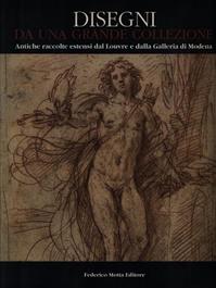 Disegni da una grande collezione. Antiche raccolte estensi dal Louvre e dalla Galleria di Modena. Ediz. illustrata  - Libro 24 Ore Cultura 1998 | Libraccio.it