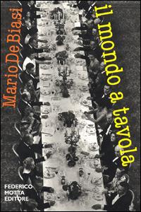 Il mondo a tavola - Mario De Biasi - Libro 24 Ore Cultura 2001, Photo tools | Libraccio.it