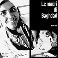 Le madri di Baghdad - Gianni Volpi - Libro 24 Ore Cultura 2000, Motta/CRAF | Libraccio.it