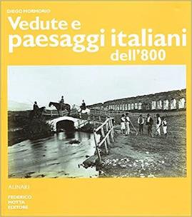 Vedute e paesaggi italiani dell'800 - Diego Mormorio - Libro 24 Ore Cultura 2000 | Libraccio.it
