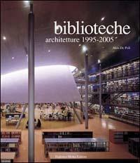 Biblioteche-architetture 1995-2005 - Aldo De Poli - Libro 24 Ore Cultura 2002, Tipologie | Libraccio.it
