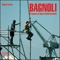 Bagnoli - Gianni Fiorito, Erri De Luca - Libro 24 Ore Cultura 2002 | Libraccio.it