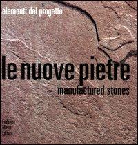 Le nuove pietre. Manufactured stones  - Libro 24 Ore Cultura 2003, Elementi del progetto | Libraccio.it