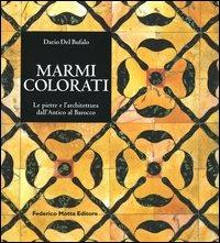 Marmi colorati. Le pietre e l'architettura dall'antico al rinascimento - Dario Del Bufalo - Libro 24 Ore Cultura 2003 | Libraccio.it