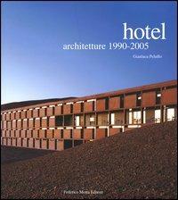 Hotel. Architetture 1990-2005 - Gianluca Peluffo - Libro 24 Ore Cultura 2003, Tipologie | Libraccio.it