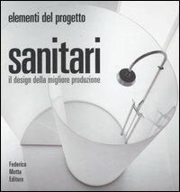 Sanitari. Il design della migliora produzione  - Libro 24 Ore Cultura 2004, Elementi del progetto | Libraccio.it