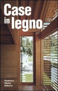 Case in legno  - Libro 24 Ore Cultura 2004, Architecture tools | Libraccio.it