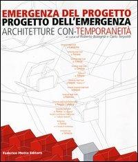 Emergenza del progetto. Progetto dell'emergenza. Architetture con-temporaneità. Catalogo della mostra (Firenze, 25 ottobre-1 novembre 2003)  - Libro 24 Ore Cultura 2006 | Libraccio.it