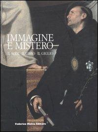 Immagine e mistero. Il sole il libro il giglio. Catalogo della mostra (Città del Vaticano, 8 giugno-9 ottobre 2005)  - Libro 24 Ore Cultura 2005 | Libraccio.it