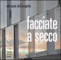 Facciate a secco. Ediz. illustrata - Alessandra Coppa - Libro 24 Ore Cultura 2006, Elementi del progetto | Libraccio.it