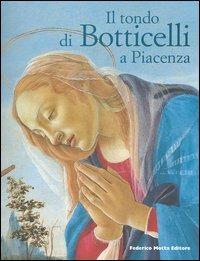 Il tondo di Botticelli a Piacenza  - Libro 24 Ore Cultura 2006 | Libraccio.it