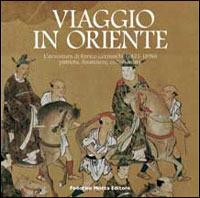Viaggio in Oriente. L'avventura di Enrico Cernuschi patriota, finanziere, collezionista  - Libro 24 Ore Cultura 2005, Cataloghi di mostra | Libraccio.it
