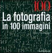 Cento. La fotografia in cento immagini - Walter Guadagnini - Libro 24 Ore Cultura 2007 | Libraccio.it