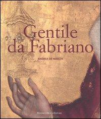 Gentile da Fabriano. Un viaggio nella pittura italiana alla fine del gotico. Ediz. illustrata - Andrea De Marchi - Libro 24 Ore Cultura 2006, Le gemme | Libraccio.it