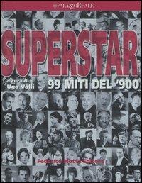 Superstar. 99 miti del '900  - Libro 24 Ore Cultura 2006, Cataloghi di mostra | Libraccio.it