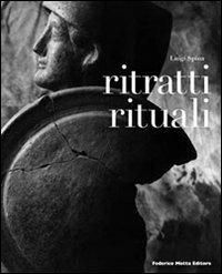 Ritratti rituali - Luigi Spina, Francesco Sirano, Roberto Mutti - Libro 24 Ore Cultura 2007 | Libraccio.it