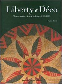 Liberty e Déco. Mezzo secolo di stile italiano (1890-1940) - Fabio Benzi - Libro 24 Ore Cultura 2007 | Libraccio.it