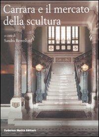 Carrara e il mercato della scultura  - Libro 24 Ore Cultura 2008 | Libraccio.it