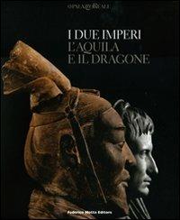 I due imperi. L'aquila e il dragone. Ediz. illustrata  - Libro 24 Ore Cultura 2010 | Libraccio.it