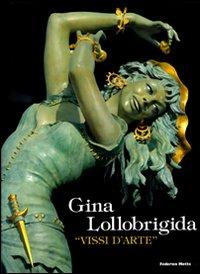 Gina Lollobrigida. «Vissi d'arte». Catalogo della mostra (Pietrasanta, 20 settembre-16 novembre 2008)  - Libro 24 Ore Cultura 2008 | Libraccio.it