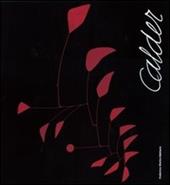 Calder. Scultore dell'aria. Catalogo della mostra (Roma, 23 ottobre 2009-14 febbraio 2010)