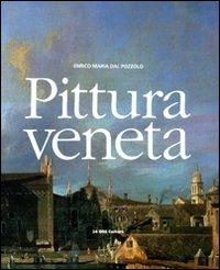 Pittura veneta. Ediz. illustrata - Enrico M. Dal Pozzolo - Libro 24 Ore Cultura 2010, Grandi libri d'arte | Libraccio.it