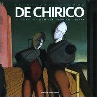 La natura secondo De Chirico. Catalogo della Mostra (Roma, 9 aprile-11 luglio 2010). Ediz. illustrata  - Libro 24 Ore Cultura 2010, Cataloghi di mostra | Libraccio.it