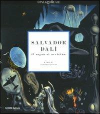 Salvador Dalì. Il sogno si avvicina. Catalogo della mostra (Milano, 22 settembre 2010-30 gennaio 2011). Ediz. illustrata  - Libro 24 Ore Cultura 2010, Cataloghi di mostra | Libraccio.it