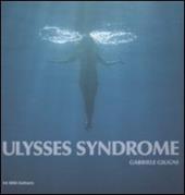 Gabriele Giugni. Ulysses syndrome. Catalogo della mostra. Ediz. italiana e inglese