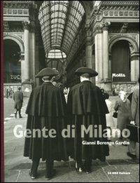 Gente di Milano - Gianni Berengo Gardin - Libro 24 Ore Cultura 2010, Motta fotografia | Libraccio.it